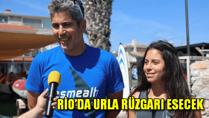 RİO’DA URLA RÜZGÂRI ESECEK
