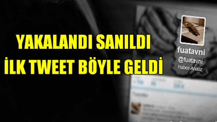 Yakalandı sanıldı ilk tweet böyle geldi
