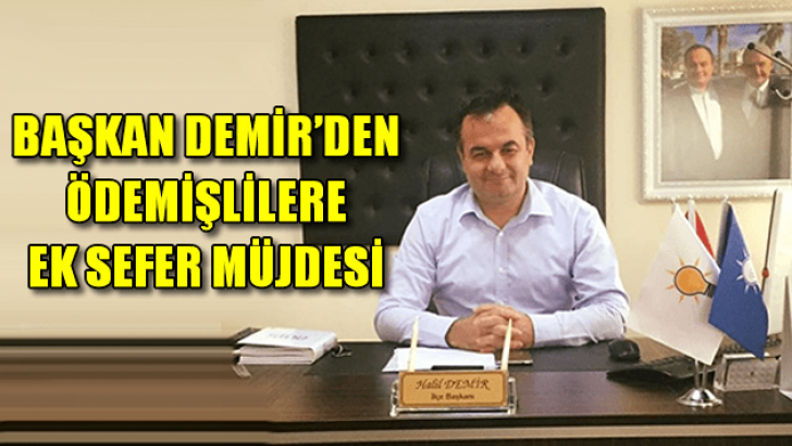 Başkan Demir’den Ödemişlilere Ek Sefer Müjdesi!