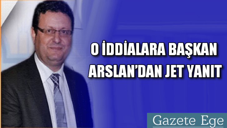 O İddialara Başkan Arslan’dan Jet Yanıt