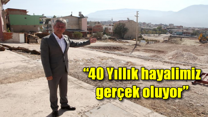 “40 yıllık hayalimiz gerçek oluyor”