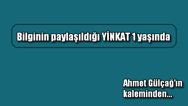 Bilginin Paylaşıldığı YİNKAT 1 Yaşında