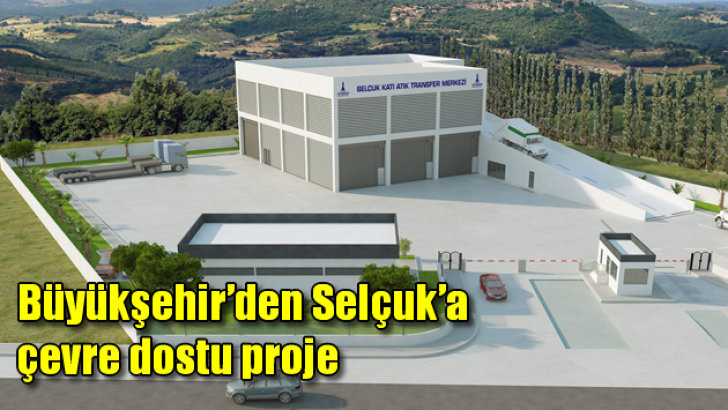 Büyükşehir’den Selçuk’a çevre dostu proje