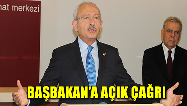 Kılıçdaroğlu’ndan Başbakan’a açık çağrı