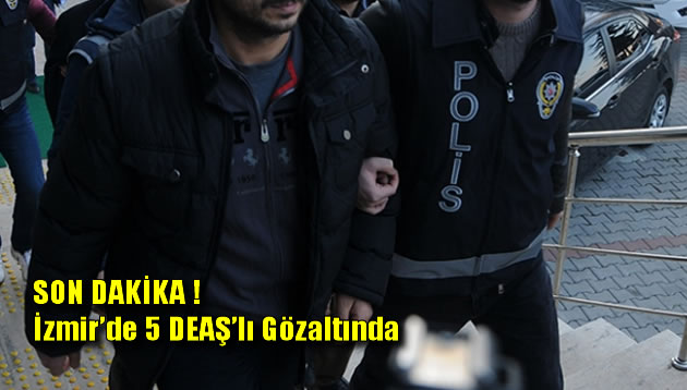 İzmir’de DEAŞ operasyonunda 5 gözaltı