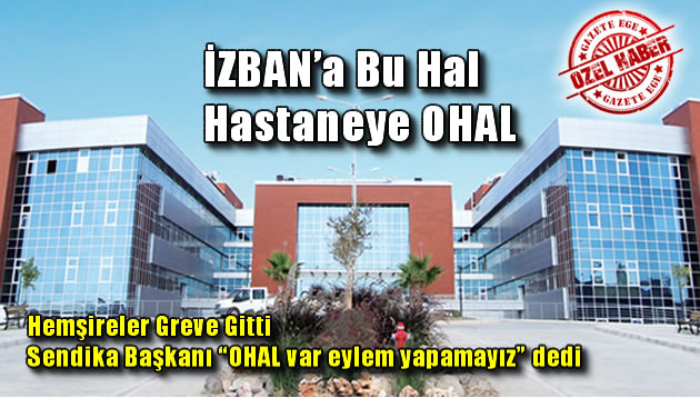 İZBAN’a Bu Hal, Hastaneye OHAL !