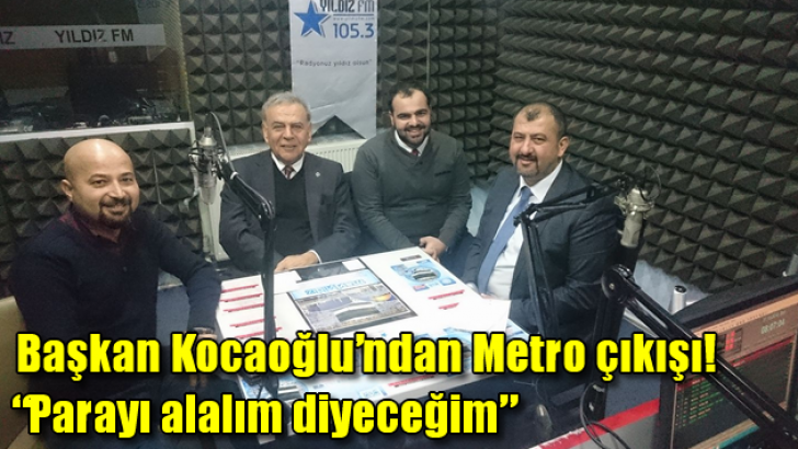 Başkan Kocaoğlu’ndan metro çıkışı