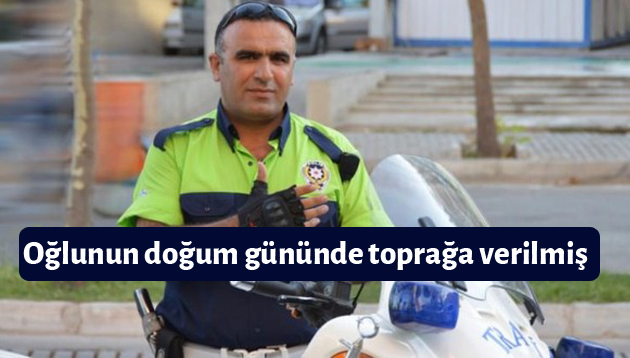 Oğlunun doğum gününde toprağa verilmiş