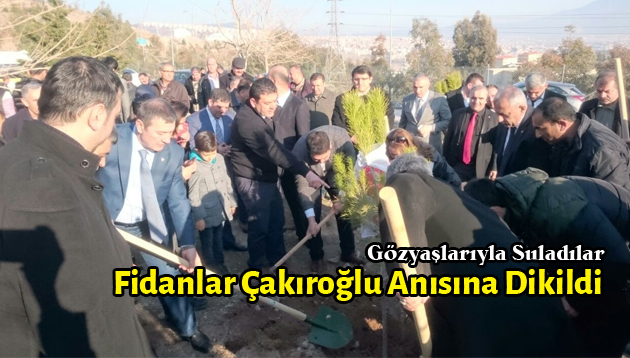 Fidanlar Çakıroğlu Anısına Dikildi