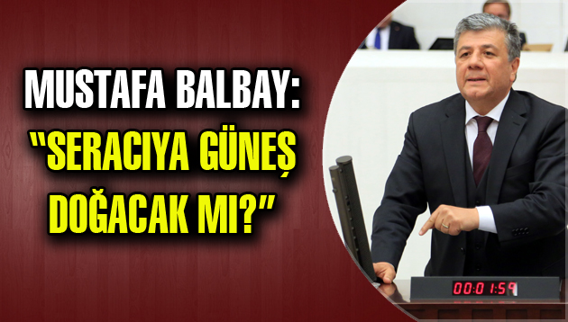 BALBAY MENDERES’TEKİ AFETİ MECLİSE TAŞIDI