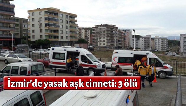 İzmir’de yasak aşk cinneti: 3 ölü