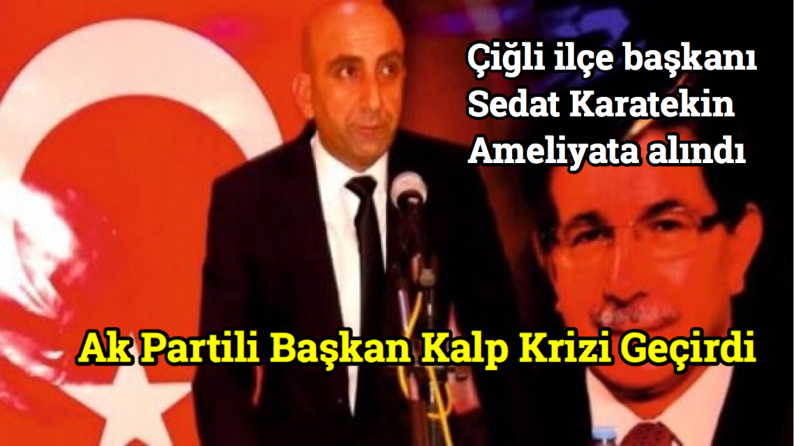 Ak Partili Başkan Kalp Krizi Geçirdi