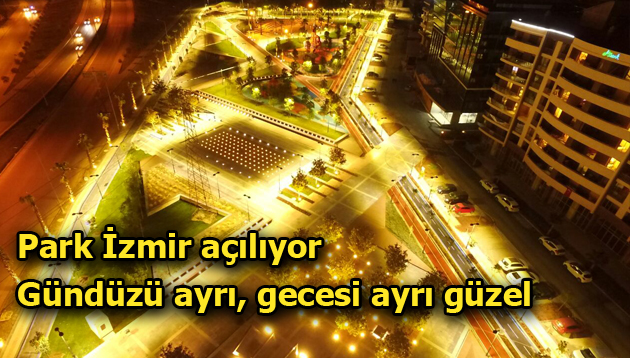 Park İzmir açılıyor