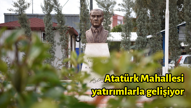 Atatürk Mahallesi yatırımlarla gelişiyor