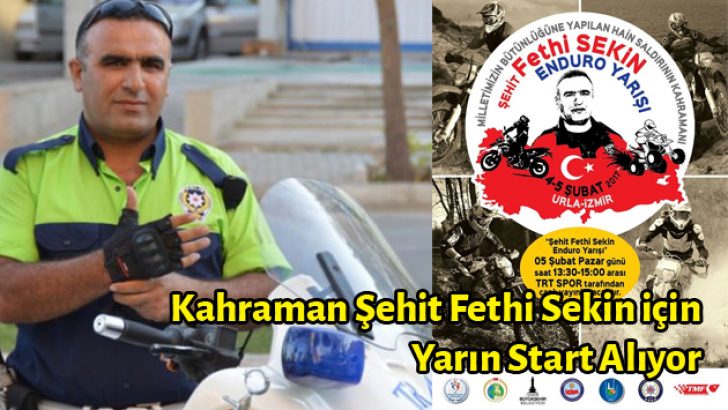 KAHRAMAN ŞEHİT FETHİ SEKİN İÇİN YARIN START ALINIYOR