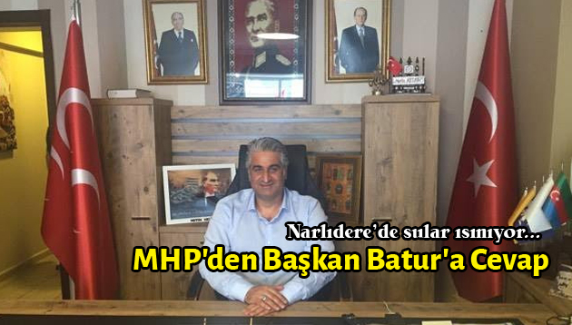 MHP’den Başkan Batur’a Cevap