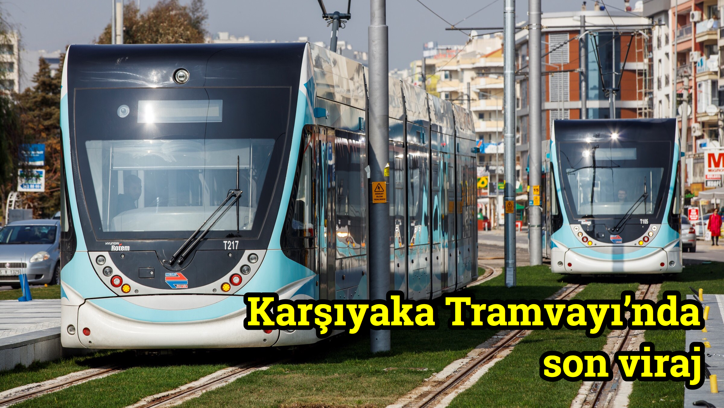 Karşıyaka Tramvayı’nda son viraj