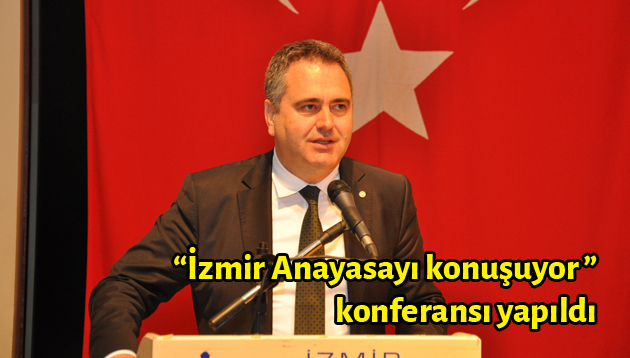 İzmir Anayasayı konuşuyor konferansı yapıldı