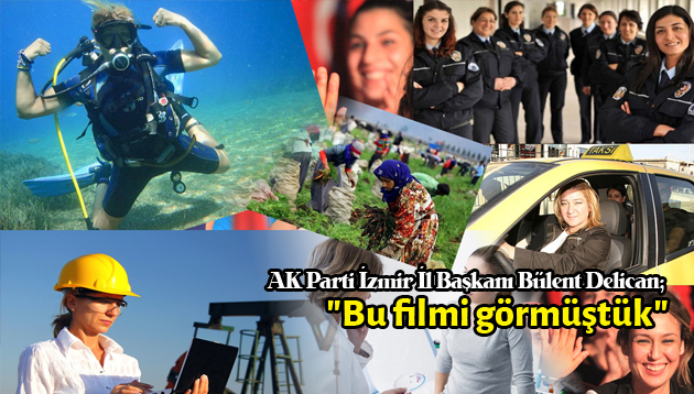AK Parti İzmir İl Başkanı Bülent Delican; “Bu filmi görmüştük”