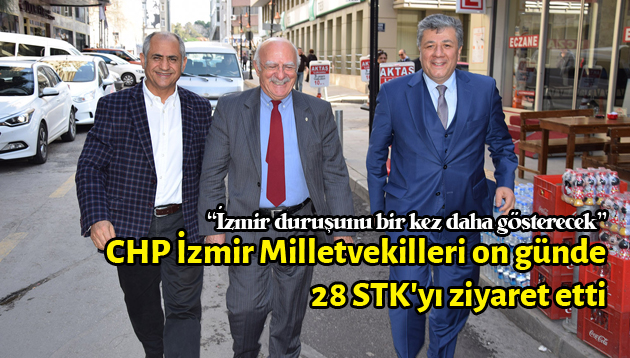 CHP İzmir Milletvekilleri on günde 28 STK’yı ziyaret etti