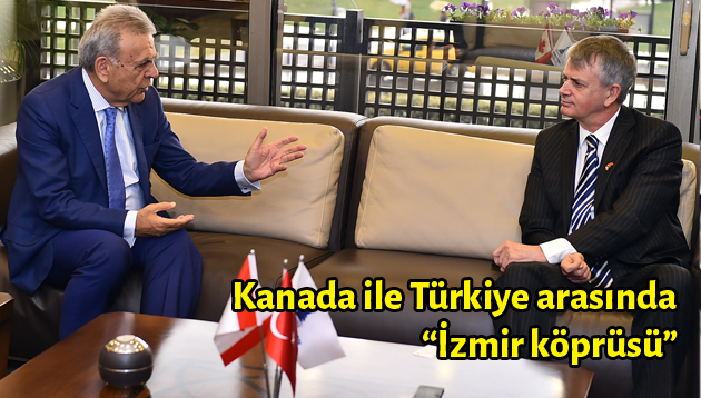 Kanada ile Türkiye arasında “İzmir köprüsü”