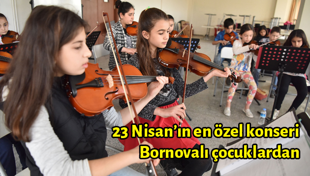 23 Nisan’ın en özel konseri Bornovalı çocuklardan