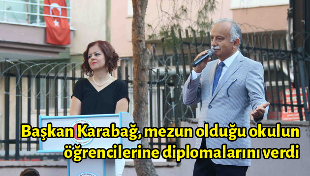 Başkan Karabağ, mezun olduğu okulun öğrencilerine diplomalarını verdi
