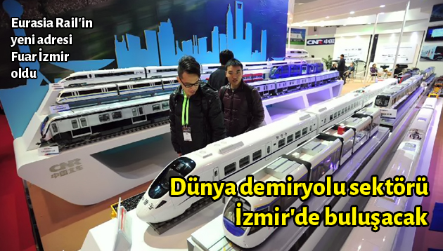 Dünya demiryolu sektörü İzmir’de buluşacak