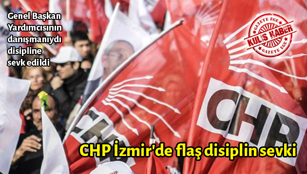 CHP İzmir’de flaş disiplin sevki