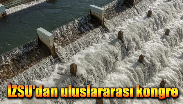 “Akıllı Şehirlerde Su Yönetimi” zirvesi  İzmir’de toplanacak