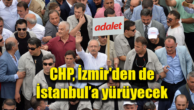 CHP, İzmir’den de İstanbul’a yürüyecek