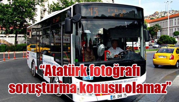 “Atatürk fotoğrafı soruşturma konusu olamaz”