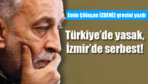 Emin Çölaşan İZDENİZ grevini yazdı: Türkiye’de yasak, İzmir’de serbest!