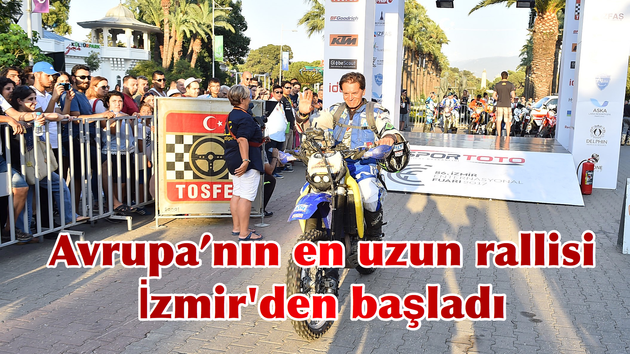 Avrupa’nın en uzun rallisi İzmir’den başladı
