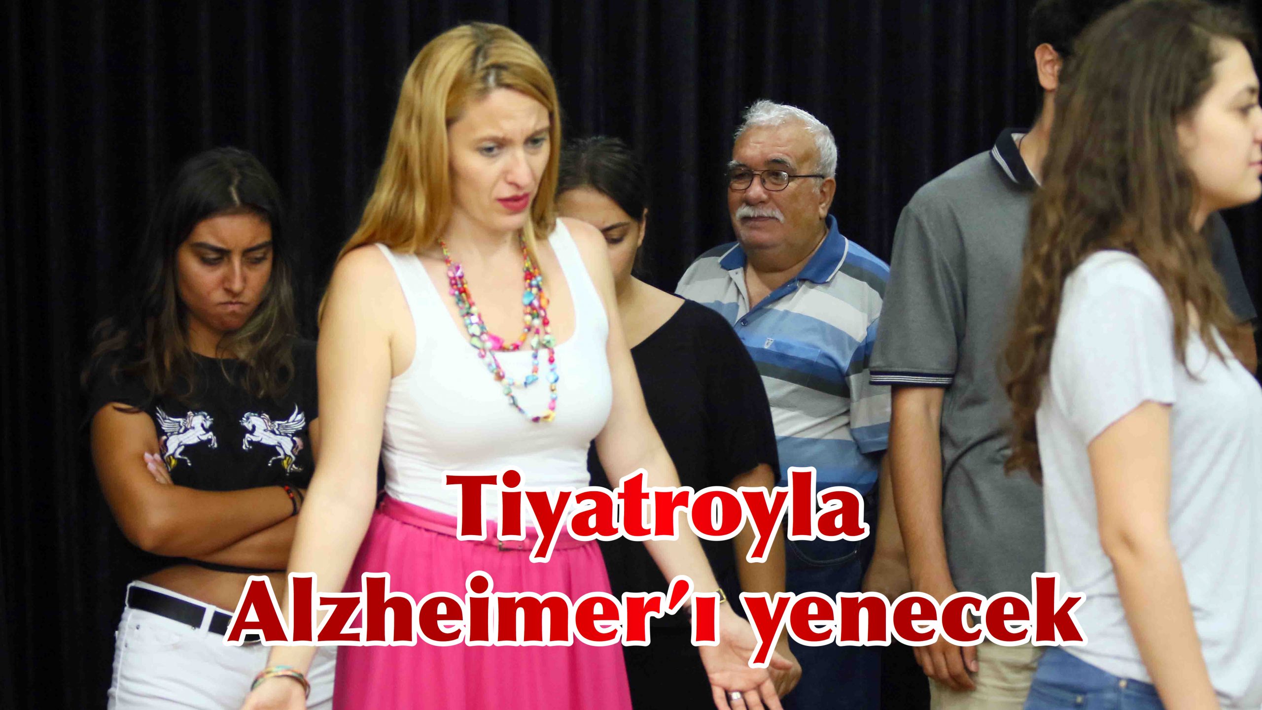 Tiyatroyla Alzheimer’ı yenecek