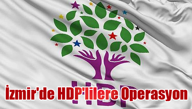 İzmir’de HDP’lilere Operasyon