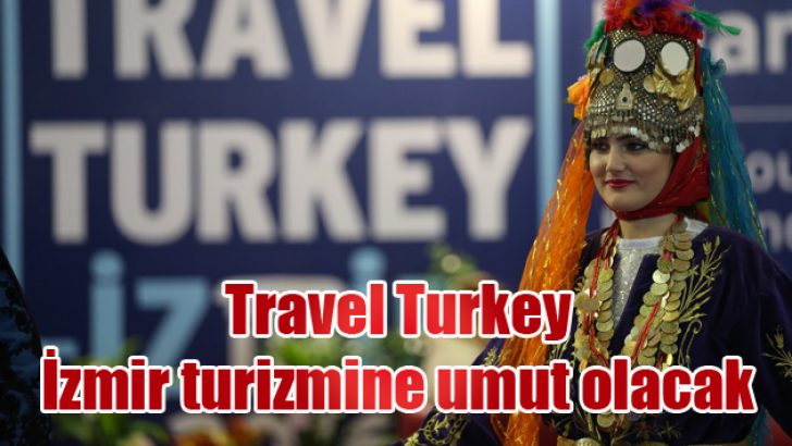 Travel Turkey İzmir turizmine umut olacak