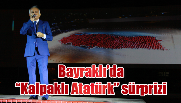 Bayraklı’da “Kalpaklı Atatürk” sürprizi