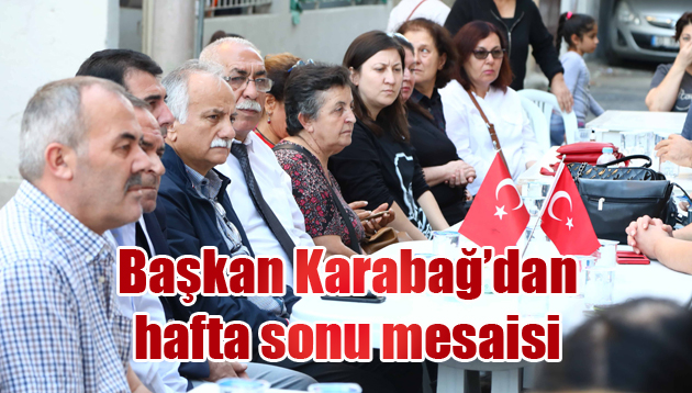 Başkan Karabağ’dan hafta sonu mesaisi