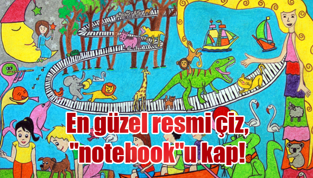 En güzel resmi çiz, “notebook”u kap!