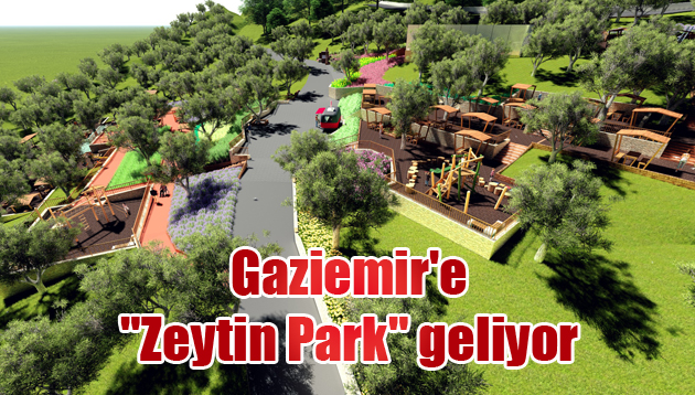 Gaziemir’e “Zeytin Park” geliyor