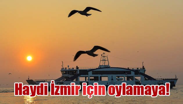 Haydi İzmir için oylamaya!