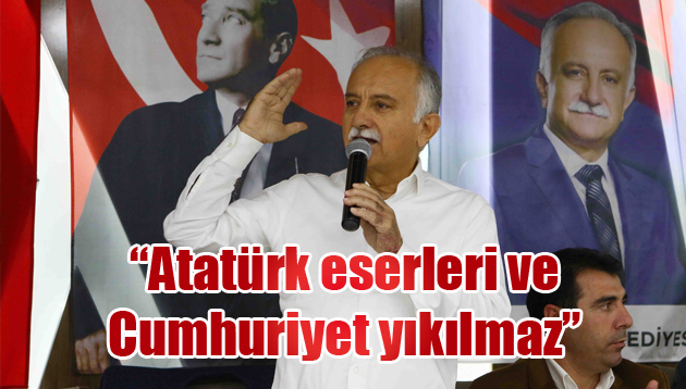 “Atatürk eserleri ve Cumhuriyet yıkılmaz”