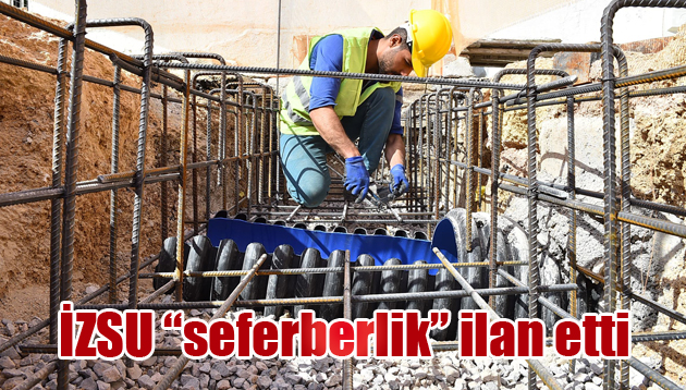 İZSU “seferberlik” ilan etti