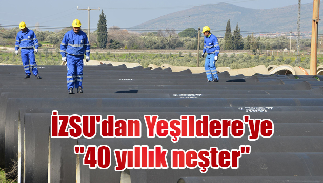 İZSU’dan Yeşildere’ye “40 yıllık neşter”