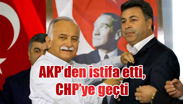 AKP’den istifa etti, CHP’ye geçti