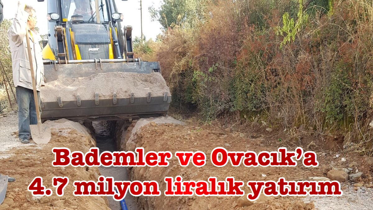 Bademler ve Ovacık’a 4.7 milyon liralık yatırım