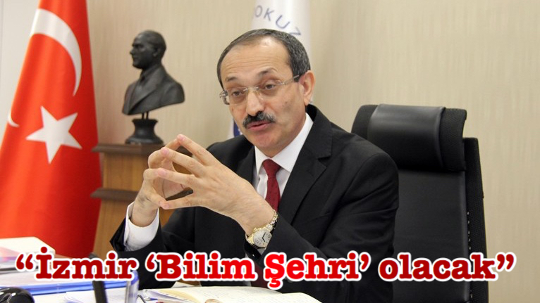 “İzmir ‘Bilim Şehri’ olacak”