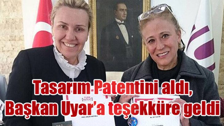 Tasarım Patentini aldı, Başkan Uyar’a teşekküre geldi