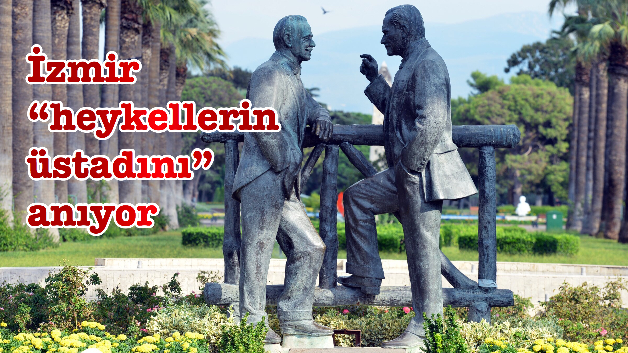 İzmir “heykellerin üstadını” anıyor